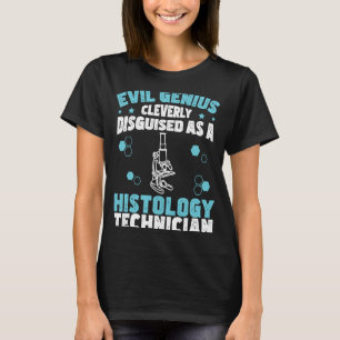 Evil Genius Funny Histology Humor for Histologists T-shirt
