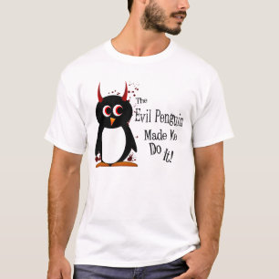 Evil Penguin™ liet me het doen T-shirt