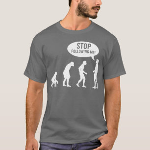 evolutie - hou op me te volgen! t-shirt
