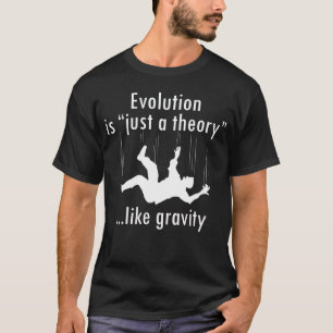 Evolutie is "gewoon een theorie"-shirt t-shirt