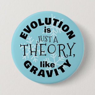 Evolutie is slechts een theorie zoals de zwaartekr ronde button 7,6 cm