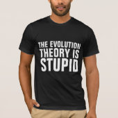 EVOLUTIE THEORY IS STUPID T-SHIRS T-SHIRT (Voorkant)