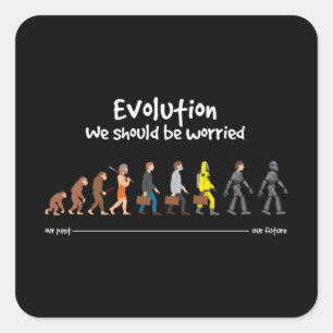 Evolutie - we moeten ons zorgen maken vierkante sticker