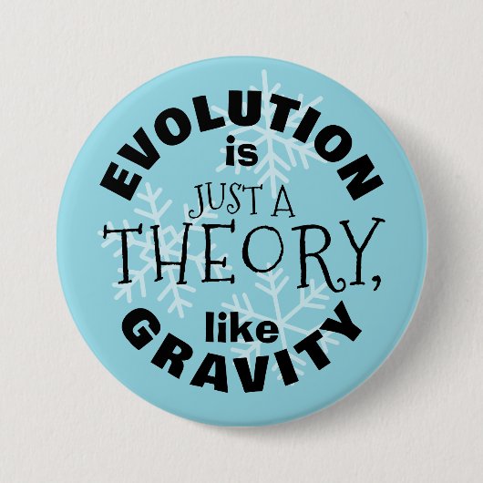 Evolution is just a theory like gravity button (Voorkant)
