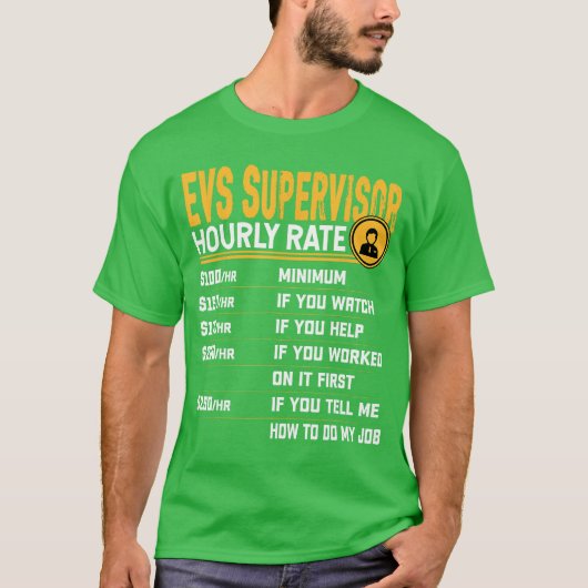 EVS Supervisor Hourly Rate Funny EVS Director Supe T-shirt (Voorkant)