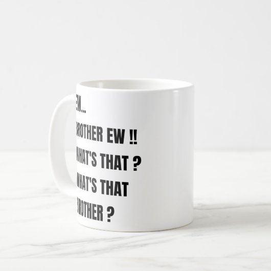 Ew Broer ew wat is dat ? meme  Koffiemok (Voorkant links)