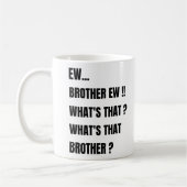 Ew Broer ew wat is dat ? meme  Koffiemok (Links)