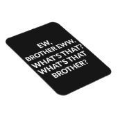 Ew broer Ew wat is die broer? Magneet (Rechterzijde)