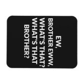 Ew broer Ew wat is die broer? Magneet (Horizontaal)