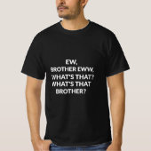 Ew broer Ew wat is die broer? T-shirt (Voorkant)