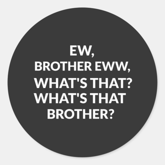Ew broer Eww wat is die broer? Ronde Sticker (Voorkant)