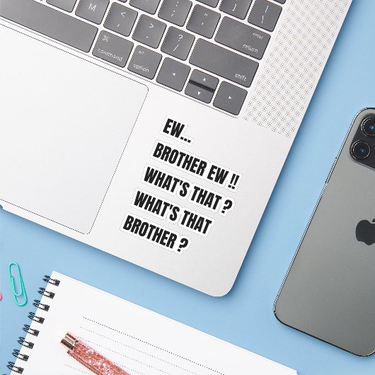 Ew Brother wist wat dat was? Grappige meme Sticker (Laptop met iPhone)