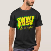 Ew Gross Do It Again  Disgusting Retro T-shirt (Voorkant)