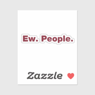 Ew. Mensen. Sticker