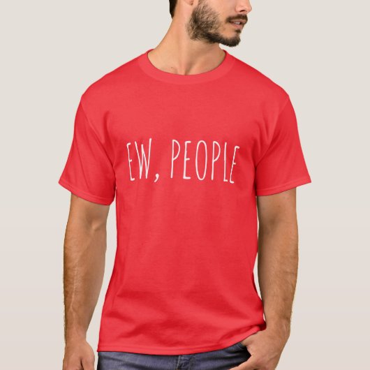 Ew Mensen tee Grappige hipster sarcasme introvert T-shirt (Voorkant)