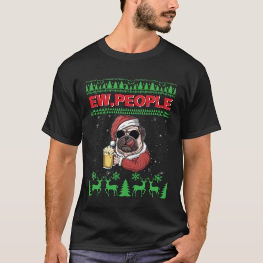 Ew People Black Pug Dog Ugly Christmas Quarantine T-shirt (Voorkant)
