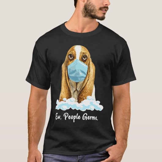 Ew People Germs Basset Hound Dog Wearing Face Mask T-shirt (Voorkant)