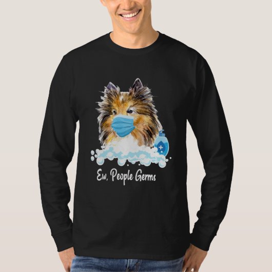 Ew People Germs Shetland Sheepdog Collie Pup With  T-shirt (Voorkant)