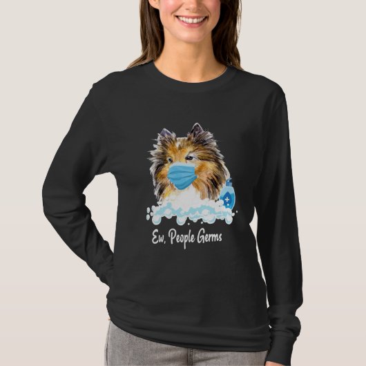Ew People Germs Shetland Sheepdog Collie Pup With  T-shirt (Voorkant)