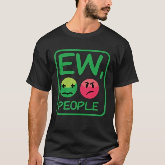 Ew People  Introvert For Men Women Antisocial T-shirt (Voorkant)