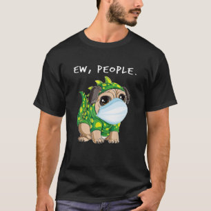 Ew People Pug Dragon Face Masker T-shirt
