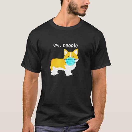 Ew People Quarantine Corgi T-shirt (Voorkant)