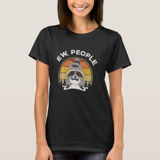 Ew People Racoon Funny Introvert Sarcastic T-shirt (Voorkant)