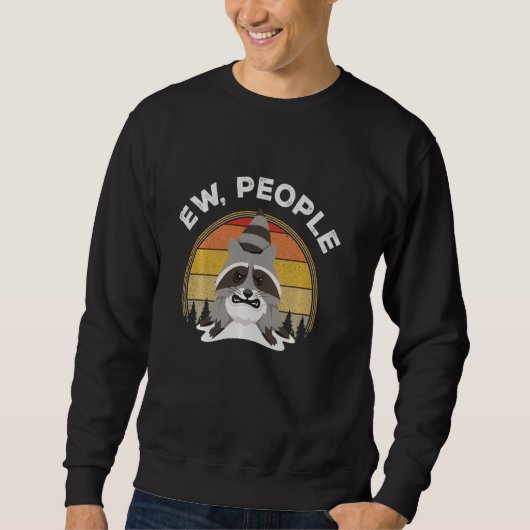 Ew People Racoon Funny Introvert Sarcastic Trui (Voorkant)