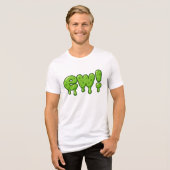Ew Slime Text – Funny Gross Green Goo Cartoon Tri-Blend Shirt (Voorkant volledig)