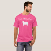 Ewe Mad Bro Funny Sheep Pun T-shirt (Voorkant volledig)