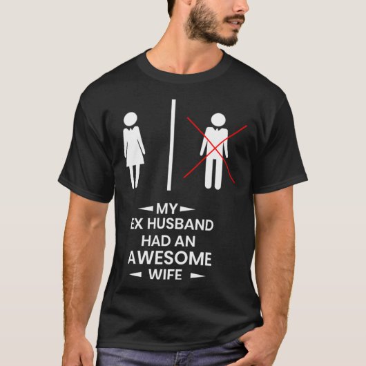 Ex Husband has a awesome Wife Divorced Divorce T-shirt (Voorkant)