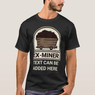 Ex Miner met Gepersonaliseerde Tekst T-shirt