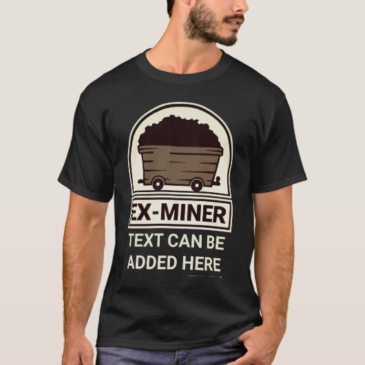Ex Miner met Gepersonaliseerde Tekst T-shirt (Voorkant)
