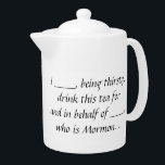 Ex-Mormon Proxy Teapot Theepot<br><div class="desc">Voor degenen die hun geliefde thee willen drinken,  voor en namens hen die dat niet kunnen vanwege hun religieuze status.</div>