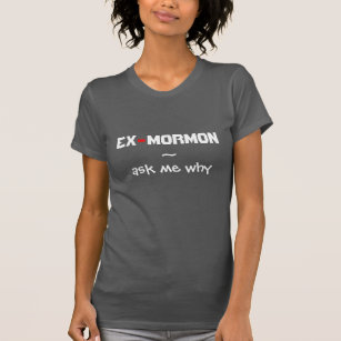 Ex-Mormon ~ Vraag me waarom T-shirt