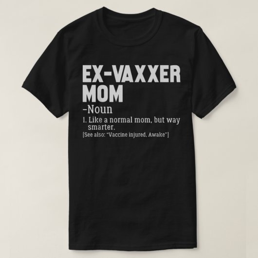 Ex-Vaxxer-definitie van moeder tegen vaccinatie T-shirt (Design voorkant)