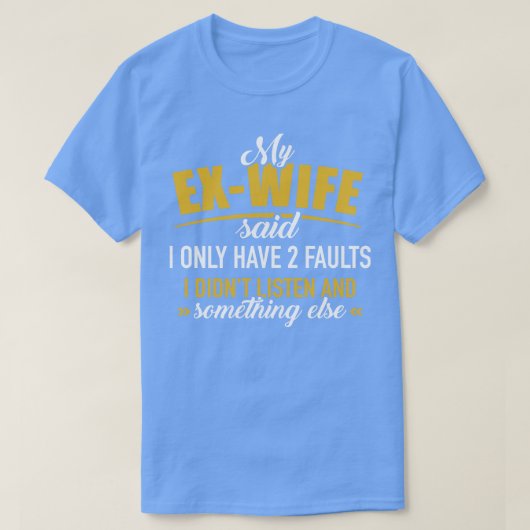 Ex Vrouw twee fouten niet luisteren iets anders T-shirt (Design voorkant)