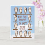 Ex-Wife Birthday, nieuwsgierige eigenaar Kaart<br><div class="desc">Owl verjaardagskaart voor een ex-vrouw. De eigenaardige uilen draaien hun hoofd om naar je te kijken en te vragen: "Wie heeft er vandaag een verjaardag?". Een grappige verjaardagskaart voor iedereen die van je houdt. De gedemonteerde uilen zijn schaambeugels.</div>