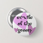 Ex-Wife van de Groom Ronde Button 5,7 Cm (Voorkant /achterkant)