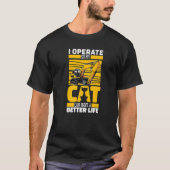 Excavate Cat Digger Heavy Equipment Excavator Ope T-shirt (Voorkant)