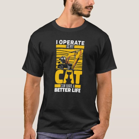 Excavate Cat Digger Heavy Equipment Excavator Ope T-shirt (Voorkant)