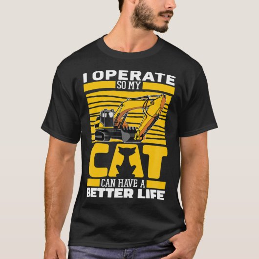 Excavate Cat Digger Heavy Equipment Excavator Oper T-shirt (Voorkant)