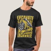 Excavate Hydraulic Loader Backhoe Driver Excavator T-shirt (Voorkant)