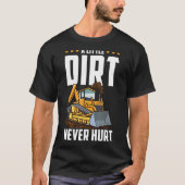 Excavator Dirt Nooit Hurt Backhoe Operators T-shirt (Voorkant)