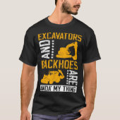 Excavator Driver And Excavator Backhoe Digger T-shirt (Voorkant)