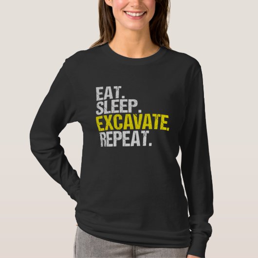 Excavator Driver Eat Sleep Heavy Equipment Operato T-shirt (Voorkant)