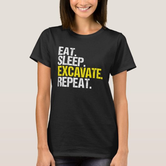 Excavator Driver Eat Sleep Heavy Equipment Operato T-shirt (Voorkant)