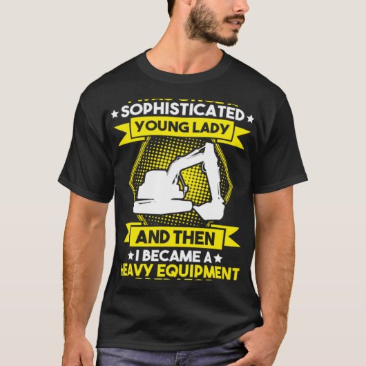 Excavator Driver Young Lady Heavy Equipment Operat T-shirt (Voorkant)