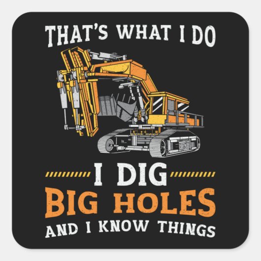 Excavator I Dig Big Holes Construction Worker Gift Vierkante Sticker (Voorkant)