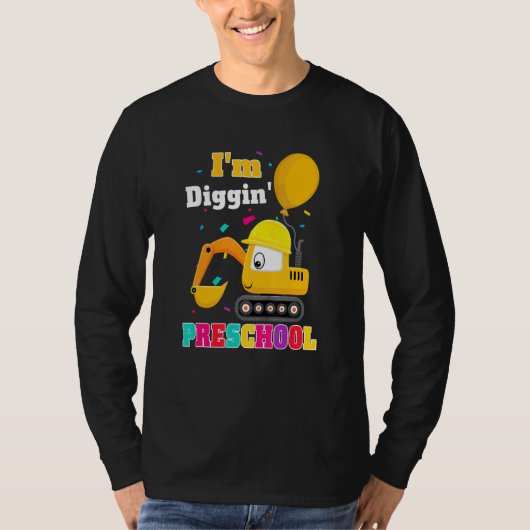 Excavator I'm Diggin Preschool Back To School Cons T-shirt (Voorkant)
